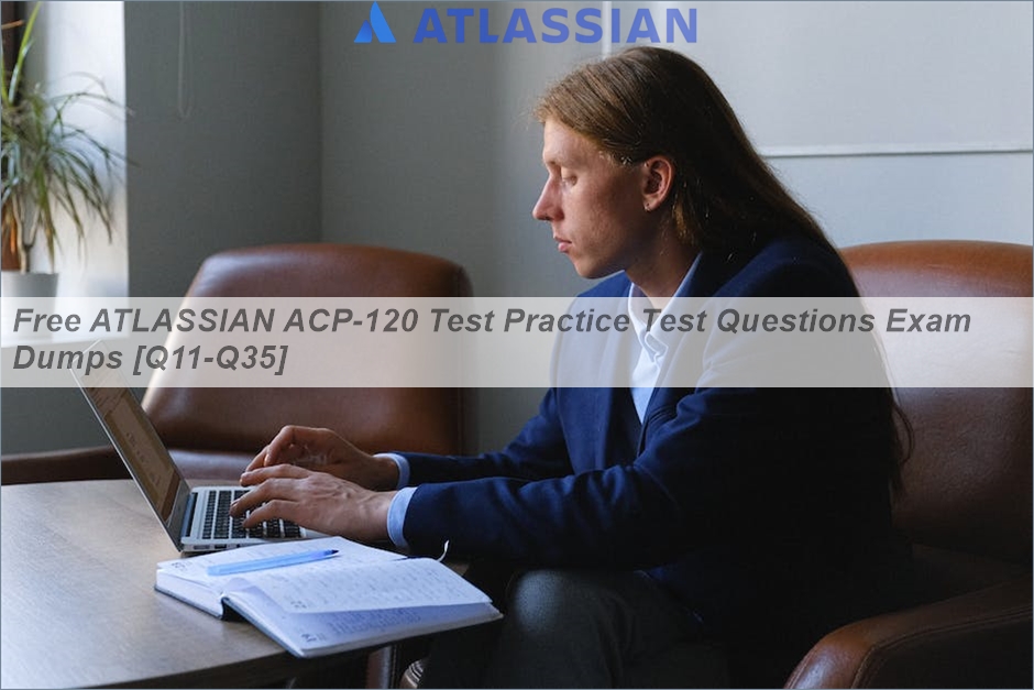 Free ATLASSIAN ACP-120 Test Practice Test Questions Exam Dumps [Q11-Q35] | Exams4Collection